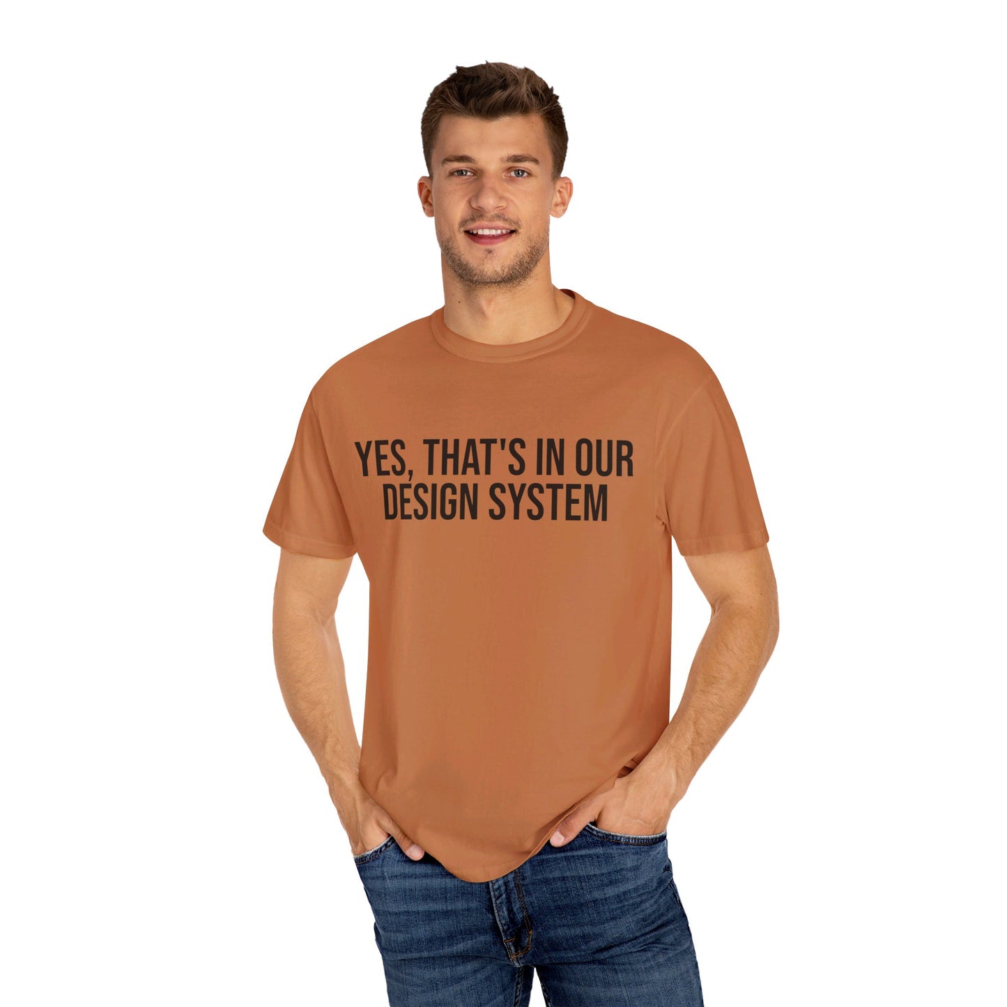 "Yes, That's In Our Desig System" T-shirt